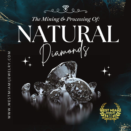 How Natural Diamonds are Mined and Processed: A Step-by-Step Guide